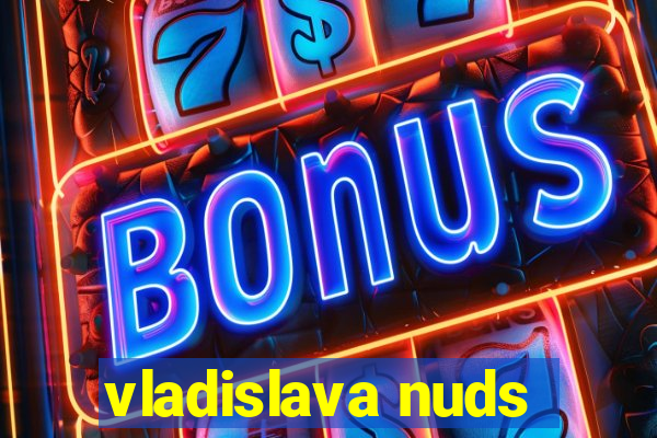 vladislava nuds